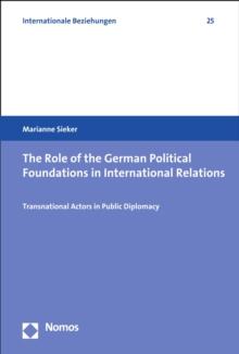 The Role of the German Political Foundations in International Relations : Transnational Actors in Public Diplomacy