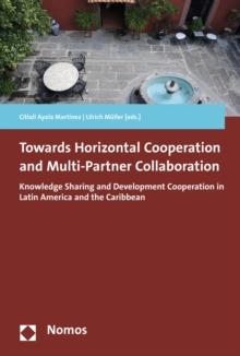 Towards Horizontal Cooperation and Multi-Partner Collaboration : Knowledge Sharing and Development Cooperation in Latin America and the Caribbean