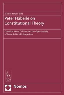 Peter Haberle on Constitutional Theory : Constitution as Culture and the Open Society of Constitutional Interpreters