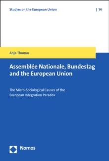 Assemblee Nationale, Bundestag and the European Union : The Micro-Sociological Causes of the European Integration Paradox