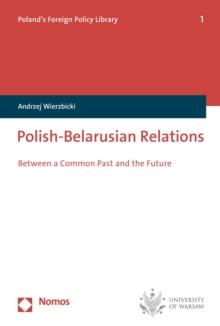 Polish-Belarusian Relations : Between a Common Past and the Future