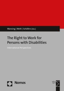 The Right to Work for Persons with Disabilities : International Perspectives