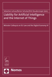 Liability for Artificial Intelligence and the Internet of Things : Munster Colloquia on EU Law and the Digital Economy IV