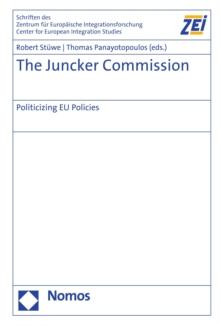 The Juncker Commission : Politicizing EU Policies