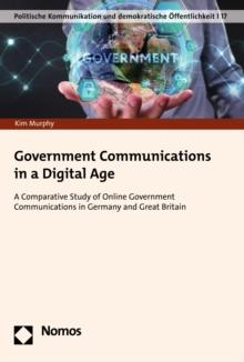 Government Communications in a Digital Age : A Comparative Study of Online Government Communications in Germany and Great Britain