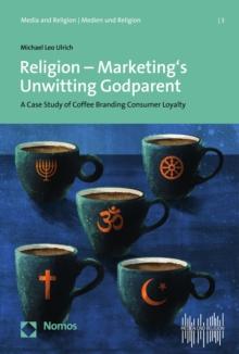 Religion - Marketing's Unwitting Godparent : A Case Study of Coffee Branding and Consumer Loyalty