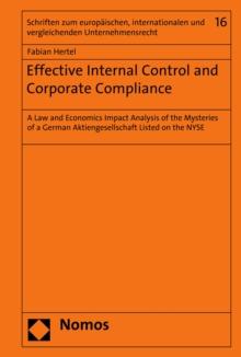 Effective Internal Control and Corporate Compliance : A Law and Economics Impact Analysis of the Mysteries of a German Aktiengesellschaft Listed on the NYSE