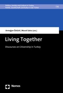 Living Together : Discourses on Citizenship in Turkey