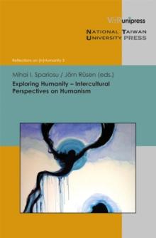 Exploring Humanity : Intercultural Perspectives on Humanism