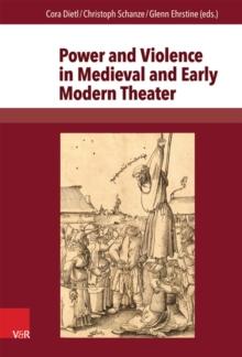 Power and Violence in Medieval and Early Modern Theater