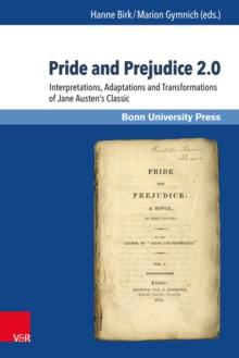 Pride and Prejudice 2.0 : Interpretations, Adaptations and Transformations of Jane Austen's Classic