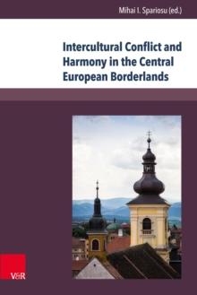 Intercultural Conflict and Harmony in the Central European Borderlands : The Cases of Banat and Transylvania 1849-1939