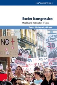 Border Transgression : Mobility and Mobilization in Crisis