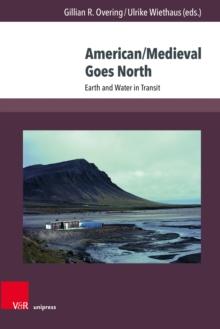 American/Medieval Goes North : Earth and Water in Transit