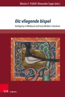 Diz vliegende bispel : Ambiguity in Medieval and Early Modern Literature. Essays in Honor of Arthur Groos