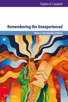 Remembering the Unexperienced : Cultural Memory, Canon Consciousness, and the Book of Deuteronomy