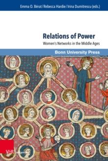 Relations of Power : Women's Networks in the Middle Ages