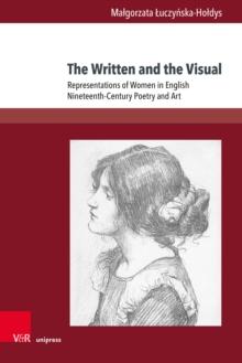 The Written and the Visual : Representations of Women in English Nineteenth-Century Poetry and Art