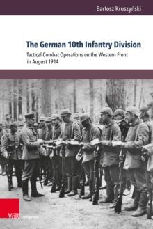 The German 10th Infantry Division : Tactical Combat Operations on the Western Front in August 1914