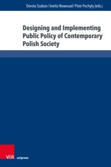 Designing and Implementing Public Policy of Contemporary Polish Society : Selected Problems