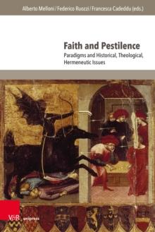 Faith and Pestilence : Paradigms and Historical, Theological, Hermeneutic Issues