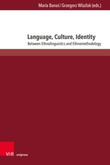 Language, Culture, Identity : Between Ethnolinguistics and Ethnomethodology