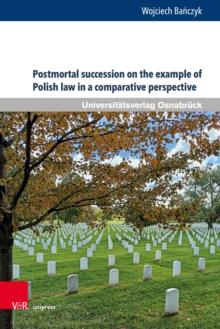 Postmortal succession on the example of Polish law in a comparative perspective : Between inheritance law and nonprobate transfers