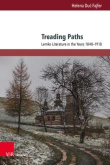 Treading Paths : Lemko Literature in the Years 1848-1918