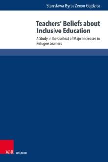 Teachers' Beliefs about Inclusive Education : A Study in the Context of Major Increases in Refugee Learners