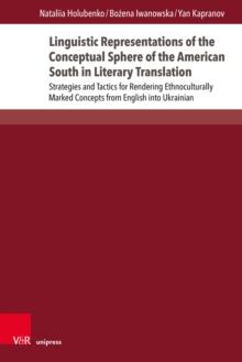 Linguistic Representations of the Conceptual Sphere of the American South in Literary Translation : Strategies and Tactics for Rendering Ethnoculturally Marked Concepts from English into Ukrainian