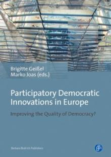 Participatory Democratic Innovations in Europe : Improving the Quality of Democracy?