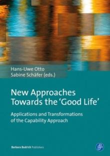 New Approaches Towards the 'Good Life' : Applications and Transformations of the Capability Approach