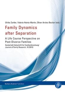 Family Dynamics after Separation : A Life Course Perspective on Post-Divorce Families