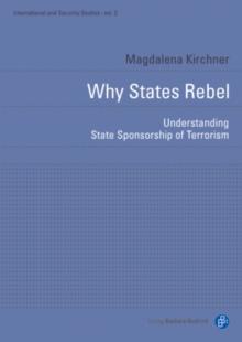 Why States Rebel : Understanding State Sponsorship of Terrorism