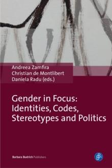 Gender in Focus : Identities, Codes, Stereotypes and Politics