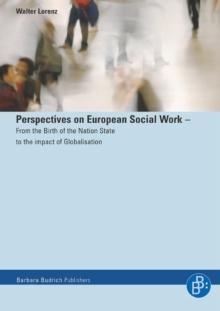 Perspectives on European Social Work : From the birth of the nation state to the impact of globalisation