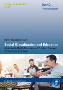 Social Glocalisation and Education : Social Work, Health Sciences, and Practical Theology Perspectives on Change