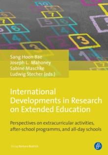 International Developments in Research on Extended Education : Perspectives on extracurricular activities, after-school programmes, and all-day schools