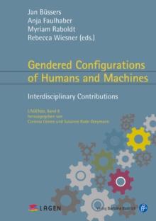 Gendered Configurations of Humans and Machines : Interdisciplinary Contributions