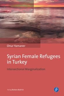 Syrian Female Refugees in Turkey : Intersectional Marginalization