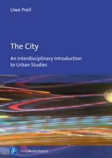 The City : An Interdisciplinary Introduction to Urban Studies