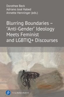 Blurring Boundaries - 'Anti-Gender' Ideology Meets Feminist and LGBTIQ+ Discourses