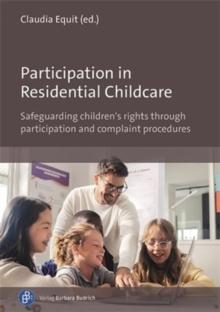 Participation in Residential Childcare : Safeguarding children's rights through participation and complaint procedures