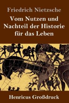 Vom Nutzen und Nachteil der Historie fur das Leben (Grodruck)