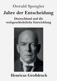 Jahre der Entscheidung (Grossdruck) : Deutschland und die weltgeschichtliche Entwicklung