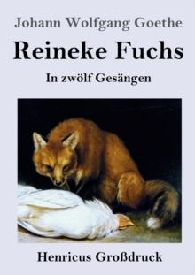 Reineke Fuchs (Grossdruck) : In zwoelf Gesangen