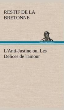 L'Anti-Justine Ou, Les Delices de L'Amour