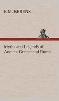 Myths and Legends of Ancient Greece and Rome