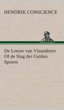 de Leeuw Van Vlaanderen of de Slag Der Gulden Sporen