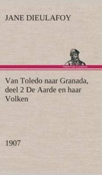 Van Toledo Naar Granada, Deel 2 de Aarde En Haar Volken, 1907